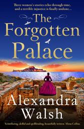 Icon image The Forgotten Palace: An unforgettable timeslip novel from Alexandra Walsh