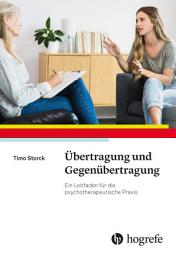 Icon image Übertragung und Gegenübertragung: Ein Leitfaden für die psychotherapeutische Praxis