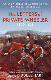 Icon image The Letters of Private Wheeler: An eyewitness in action at the Battle of Waterloo