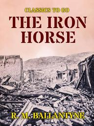 Icon image The Iron Horse: Restored Classics to Go Edition