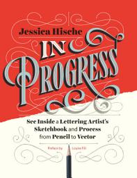 Icon image In Progress: See Inside a Lettering Artist's Sketchbook and Process, from Pencil to Vector