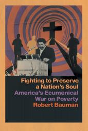 Icon image Fighting to Preserve a Nation's Soul: America's Ecumenical War on Poverty