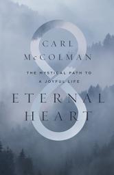 Icon image Eternal Heart: The Mystical Path to a Joyful Life