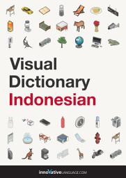 Icon image Visual Dictionary Indonesian: 500+ Essential Indonesian (Bahasa Indonesia) Words: An Illustrated Picture Dictionary for Beginners & Travelers