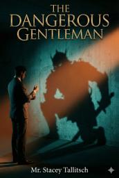 Icon image The Dangerous Gentleman: Weaponizing Your Dark Side