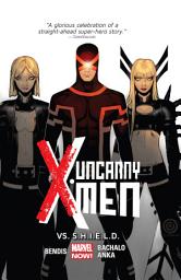 Icon image Uncanny X-Men: Vs. S.H.I.E.L.D.