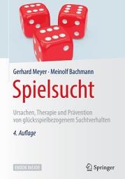 Icon image Spielsucht: Ursachen, Therapie und Prävention von glücksspielbezogenem Suchtverhalten, Ausgabe 4