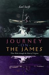 Icon image Journey on the James: Three Weeks through the Heart of Virginia