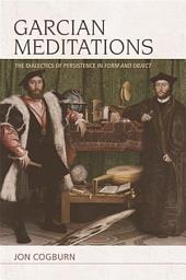 Icon image Garcian Meditations: The Dialectics of Persistence in Form and Object