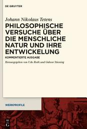 Icon image Philosophische Versuche über die menschliche Natur und ihre Entwickelung: Kommentierte Ausgabe