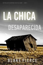 Icon image La chica desaparecida (Un thriller de suspense FBI de Ella Dark – Libro 5)