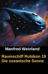 Icon image Raumschiff Rubikon 19 Die ozeanische Sonne