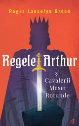 Icon image Regele Arthur și Cavalerii Mesei Rotunde