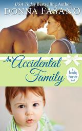Icon image An Accidental Family (A Family Forever, Book 4)