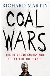 Icon image Coal Wars: The Future of Energy and the Fate of the Planet