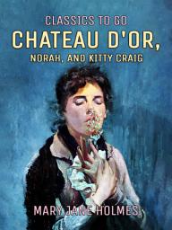 Icon image Chateau d'Or, Norah, and Kitty Craig