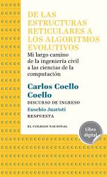 Icon image De las estructuras reticulares a los algoritmos evolutivos: Mi largo camino de la ingeniería civil a las ciencias de la computación