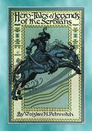 Icon image HERO TALES AND LEGENDS OF THE SERBIANS - over 80 Serbian tales and legends Anon E. Mouse