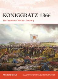 Icon image Königgrätz 1866: The Creation of Modern Germany