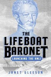 Icon image The Lifeboat Baronet: Launching the RNLI