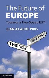 Icon image The Future of Europe: Towards a Two-Speed EU?