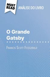 Icon image O Grande Gatsby de Francis Scott Fitzgerald (Análise do livro): Análise completa e resumo pormenorizado do trabalho