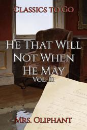 Icon image He That Will Not When He May: Restored Classics to Go Edition