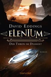 Icon image Elenium - Der Thron im Diamant: Roman