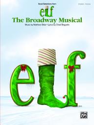 Icon image Elf: The Broadway Musical (Vocal Selections from): Christmas Songbook Collection of Piano/Vocal Sheet Music