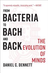 Icon image From Bacteria to Bach and Back: The Evolution of Minds