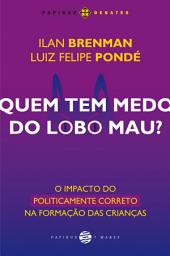 Icon image Quem tem medo do lobo mau?: O impacto do politicamente correto na formação das crianças