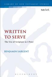 Icon image Written To Serve: The Use of Scripture in 1 Peter