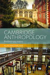 Icon image Cambridge Anthropology: Preliminary Notes
