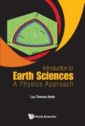Icon image Introduction to Earth Sciences: A Physics Approach