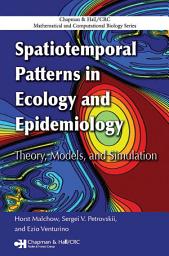 Icon image Spatiotemporal Patterns in Ecology and Epidemiology: Theory, Models, and Simulation