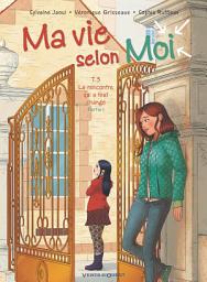 Icon image Ma vie selon moi - Tome 03: La rencontre qui a tout changé - Partie 1