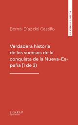 Icon image Verdadera historia de los sucesos de la conquista de la Nueva-España (1 de 3)