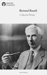 Icon image Delphi Collected Works of Bertrand Russell US (Illustrated)