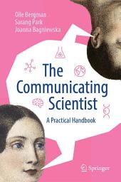 Icon image The Communicating Scientist: A Practical Handbook