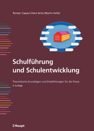 Icon image Schulführung und Schulentwicklung: Theoretische Grundlagen und Empfehlungen für die Praxis, Ausgabe 4