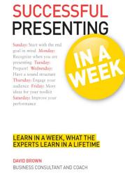 Icon image Successful Presenting in a Week: Teach Yourself