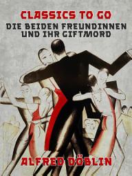 Icon image Die beiden Freundinnen und ihr Giftmord: Restored Classics to Go Edition
