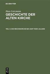 Icon image Die Reichskirche bis zum Tode Julians: Ausgabe 2
