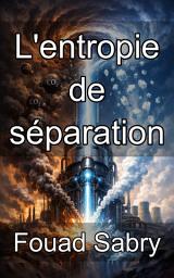 Icon image L'entropie de séparation: Limites thermodynamiques de la capture du carbone après combustion