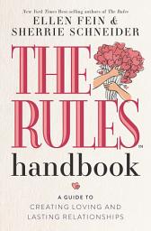Icon image The Rules Handbook: A Guide to Creating Loving and Lasting Relationships