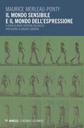 Icon image Il mondo sensibile e il mondo dell’espressione: Corso al Collège de France, 1953