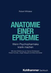 Icon image Anatomie einer Epidemie: Wenn Psychopharmaka krank machen