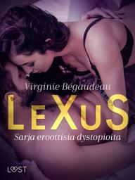 Icon image LeXuS - Sarja eroottisia dystopioita