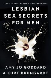 Icon image Lesbian Sex Secrets for Men, Revised and Expanded