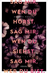 Icon image Sag mir, wen du hörst. Sag mir, wen du siehst. Sag mir, wer du bist.: Thriller